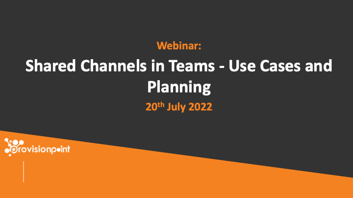 Shared Channels Webinar Shared Channels in Microsoft Teams