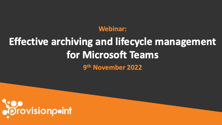 Effective archiving and lifecycle management for Microsoft Teams